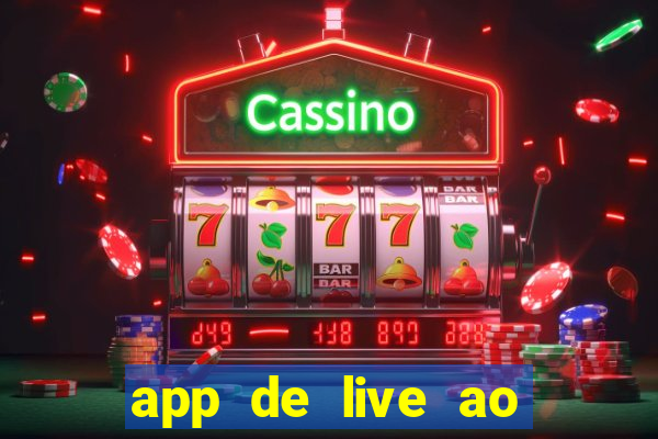 app de live ao vivo 18